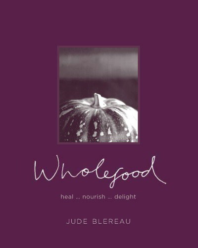 Read Ebook Wholefood For Children : Nourishing Young Children With Whole And Organic Foods By Jude Blereau In DOC, AZW3, EPUB